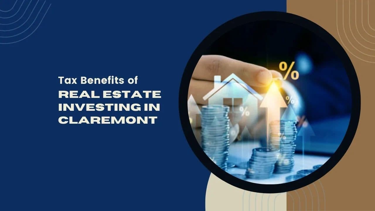 Tax Benefits of Real Estate Investing in Claremont