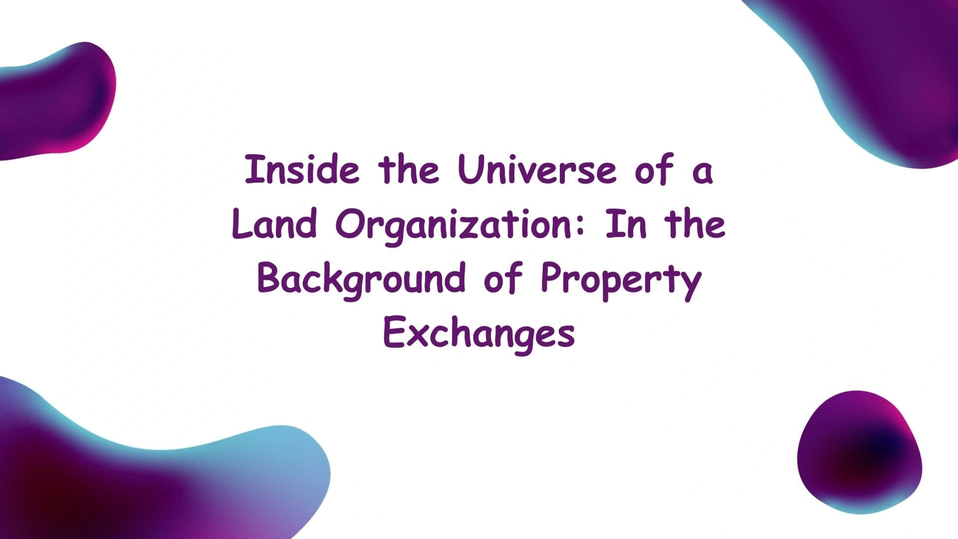 Inside the Universe : In the Background of Property Exchanges