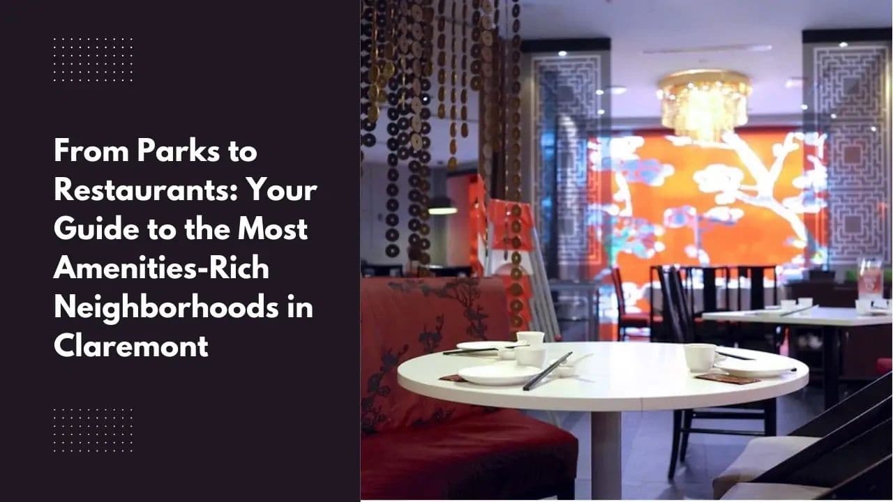 Your Guide to the Most Amenities-Rich Neighborhoods in Claremont