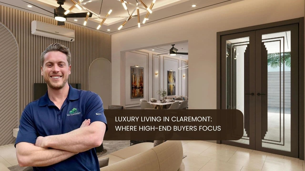 Luxury Living in Claremont: Where High-End Buyers Focus