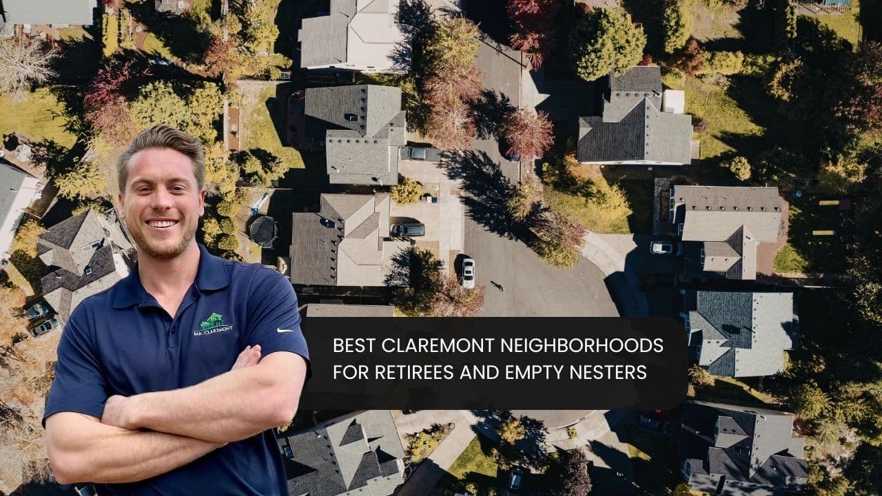 Best Claremont Neighborhoods for Retirees and Empty Nesters