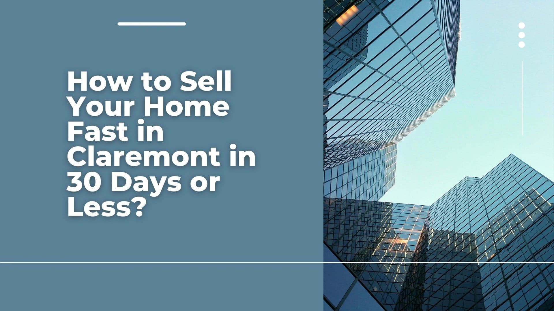 How to Sell Your Home Fast in Claremont in 30 Days or Less?