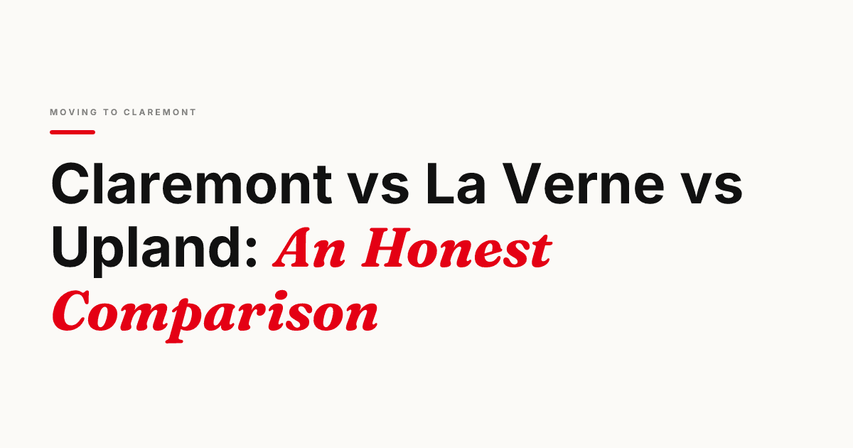Claremont vs La Verne vs Upland: An Honest Comparison for Relocating Families