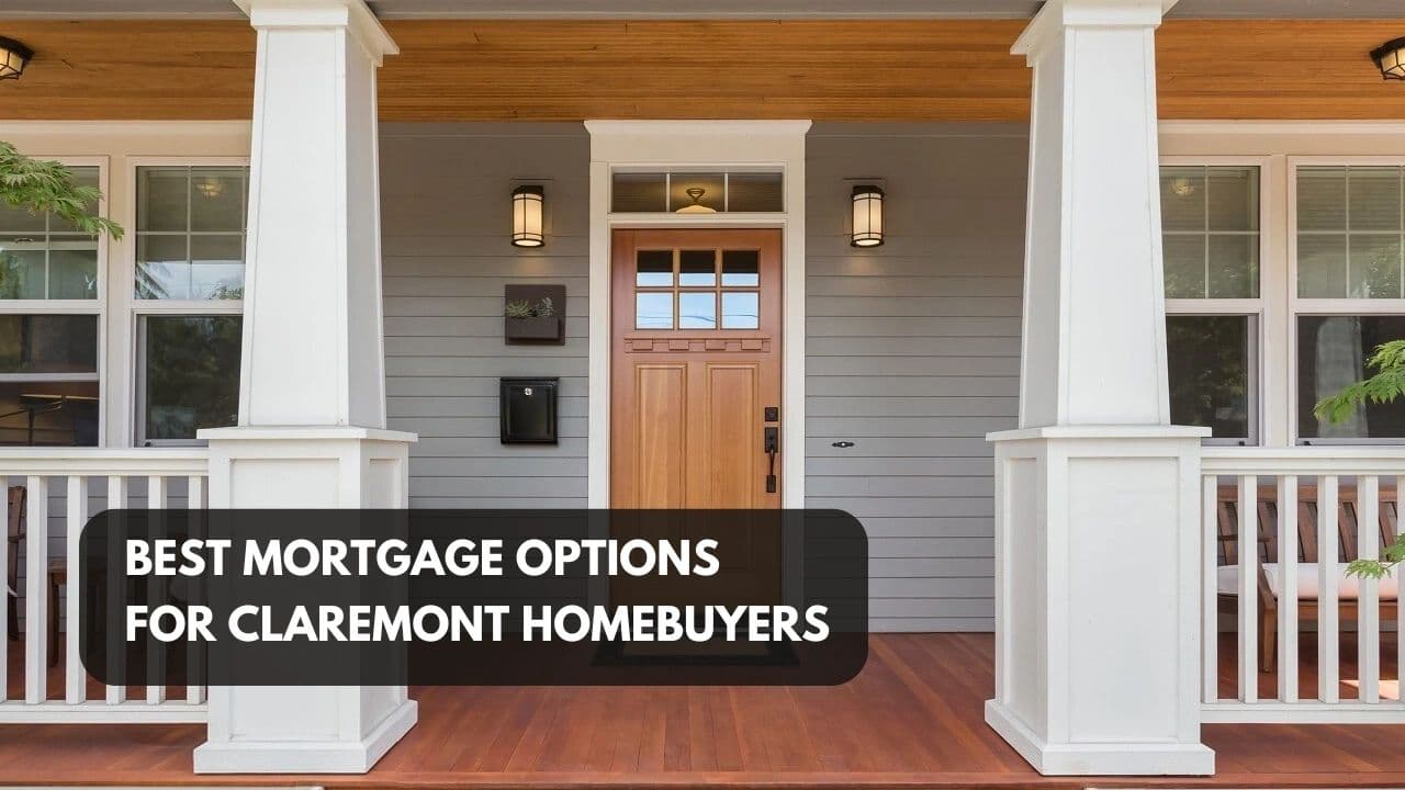 Best Mortgage Options for Claremont Homebuyers