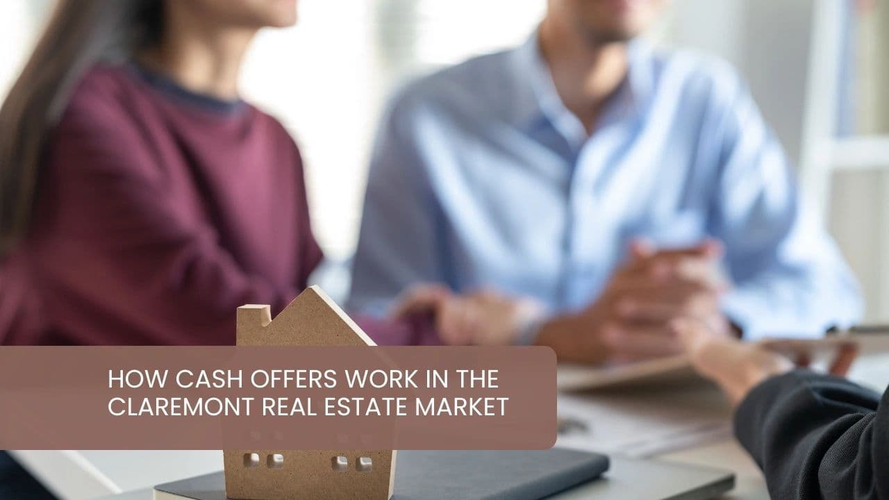 How Cash Offers Work in the Claremont Real Estate Market