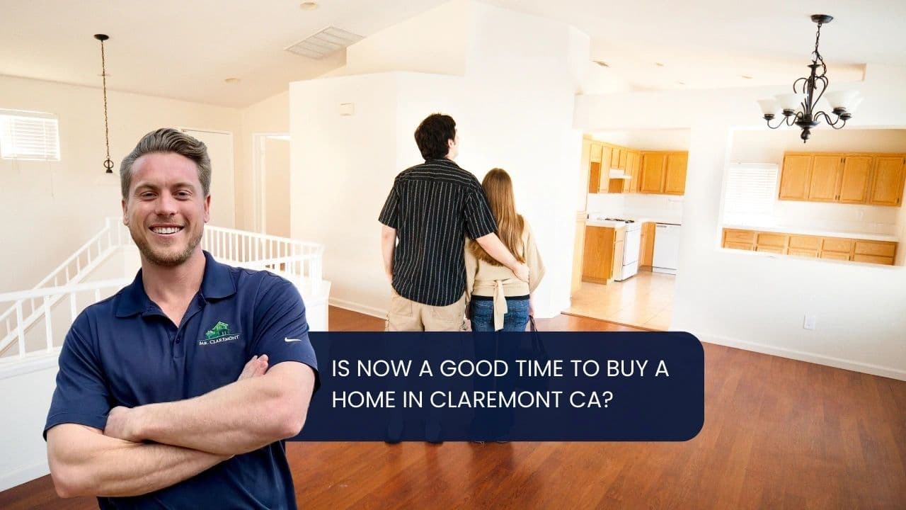 Is Now a Good Time to Buy a Home in Claremont CA?