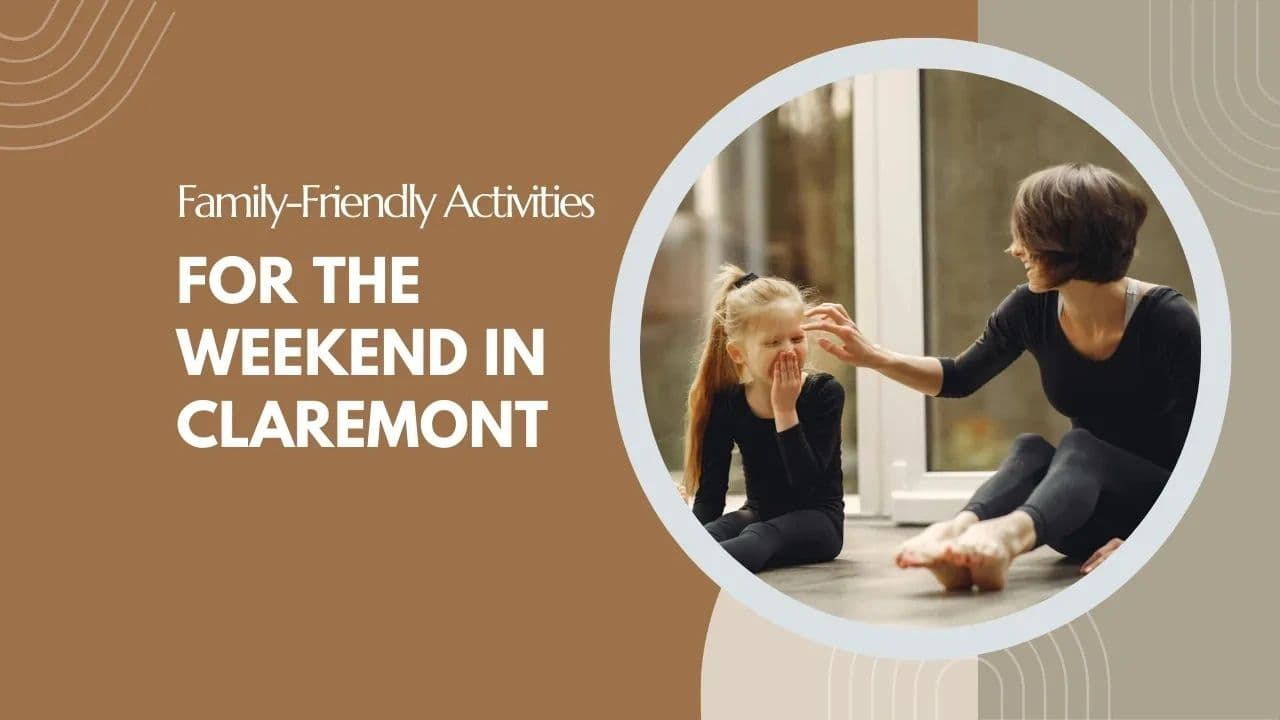 Family-Friendly Activities for the Weekend in Claremont