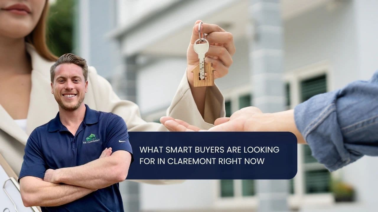 What Smart Buyers Are Looking for in Claremont Right Now