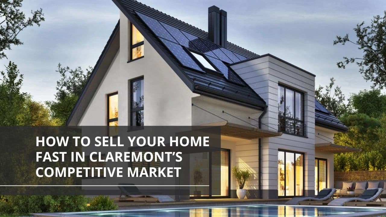 How to Sell Your Home Fast in Claremont’s Competitive Market