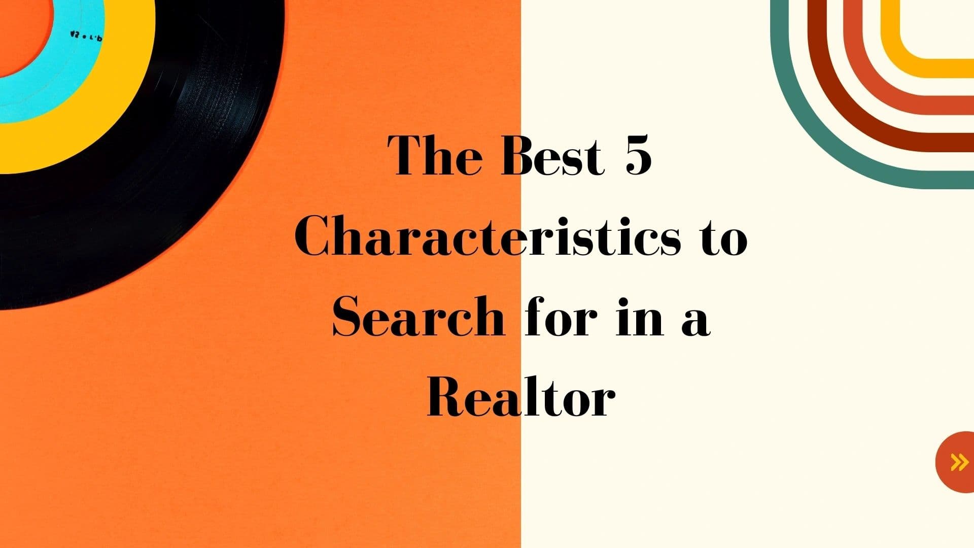 The Best 5 Characteristics to Search for in a Realtor