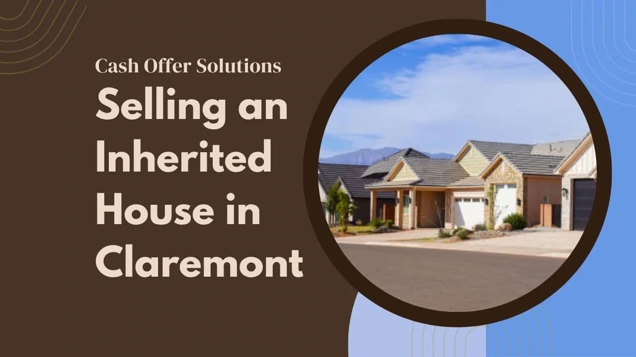 Selling an Inherited House in Claremont: Cash Offer Solutions