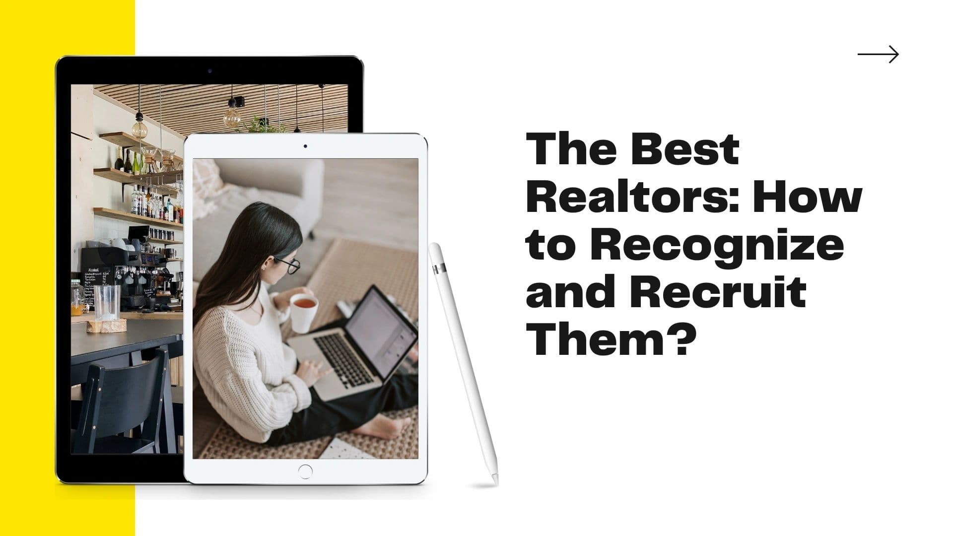 The Best Realtors: How to Recognize and Recruit Them?