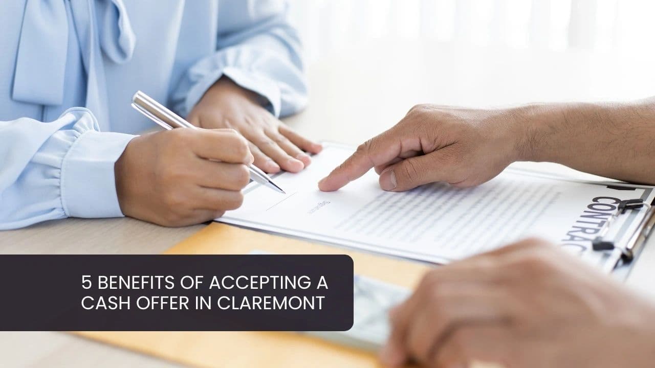5 Benefits of Accepting a Cash Offer in Claremont