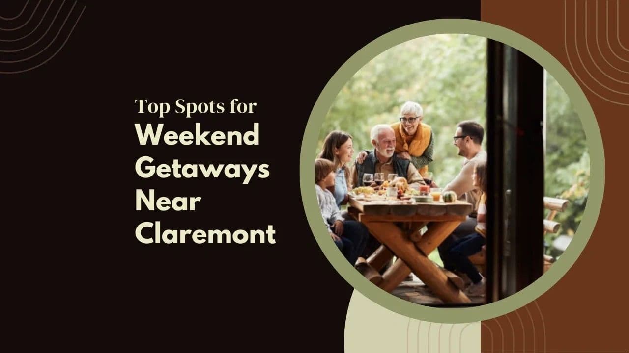 Top Spots for Weekend Getaways Near Claremont