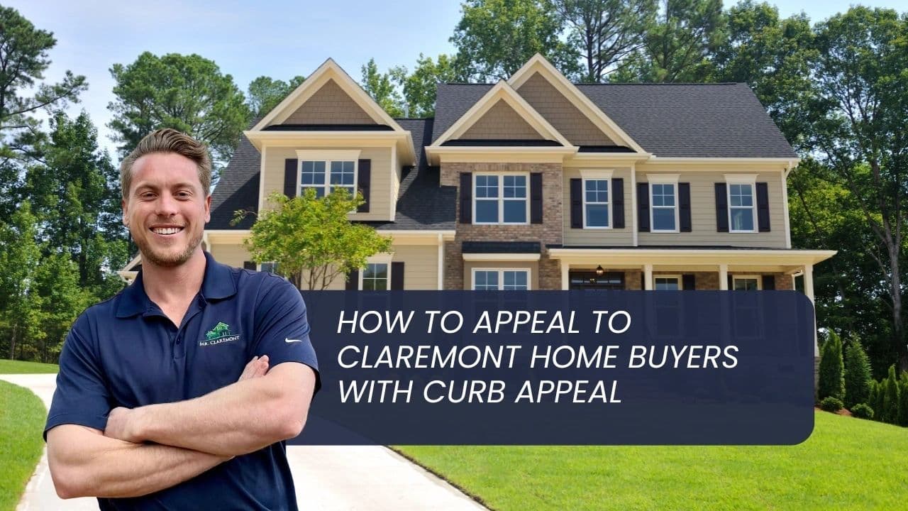 How to Appeal to Claremont Home Buyers with Curb Appeal