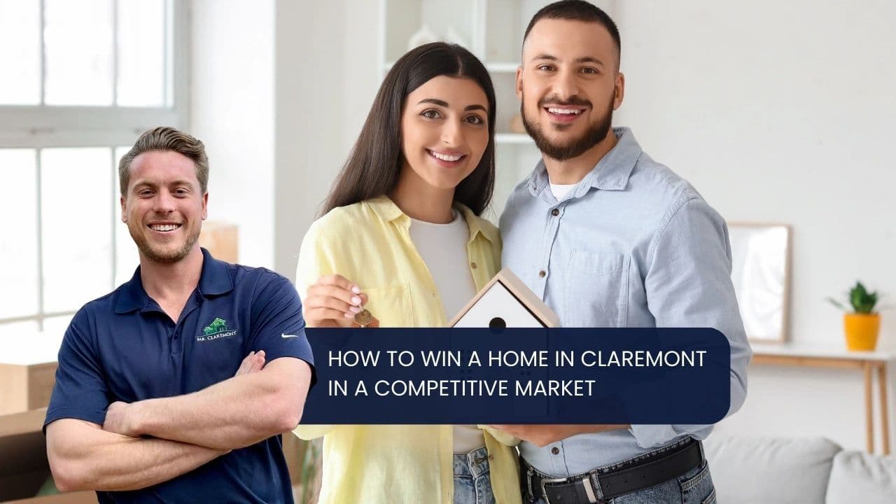 How to Win a Home in Claremont in a Competitive Market