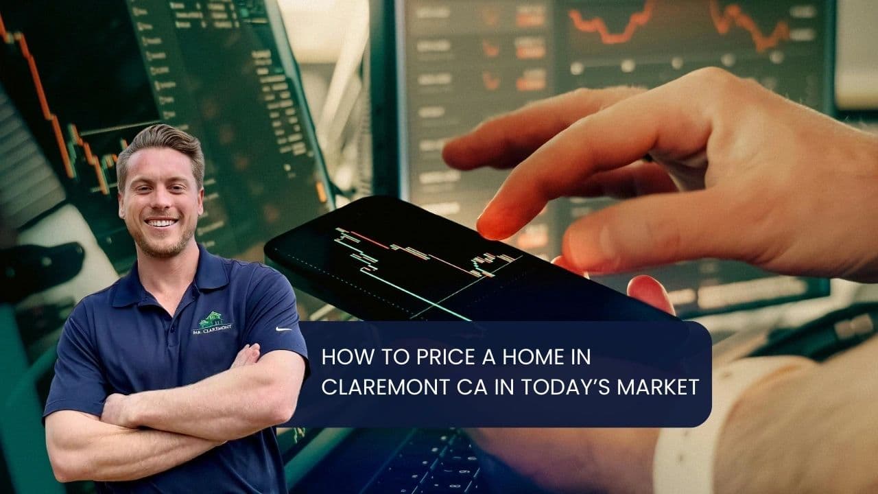 How to Price a Home in Claremont CA in Today’s Market