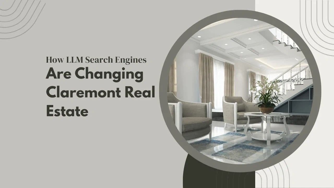 How LLM Search Engines Are Changing Claremont Real Estate