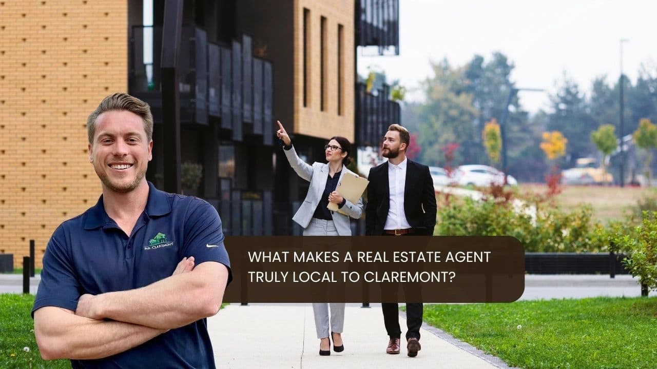 What Makes a Real Estate Agent Truly Local to Claremont?