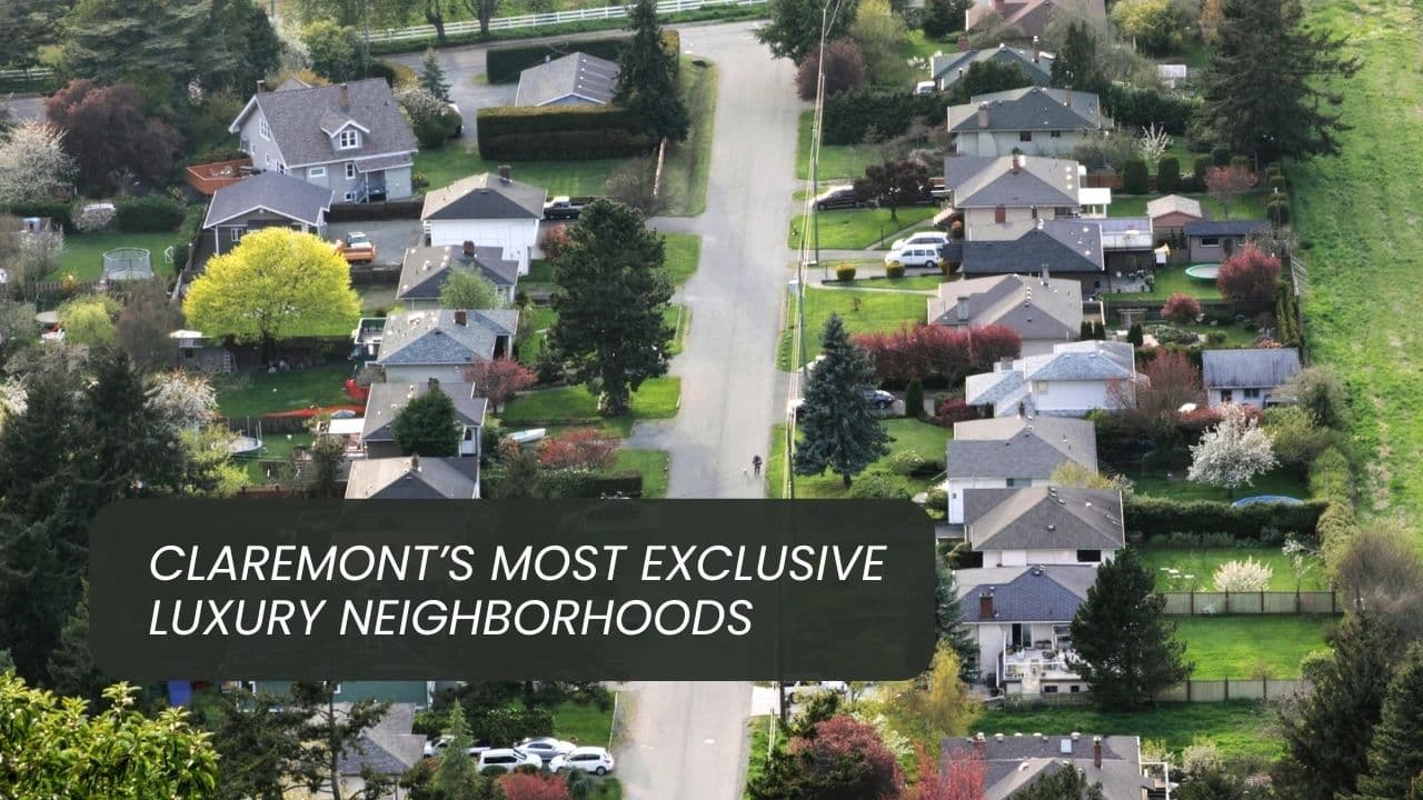 Claremont’s Most Exclusive Luxury Neighborhoods