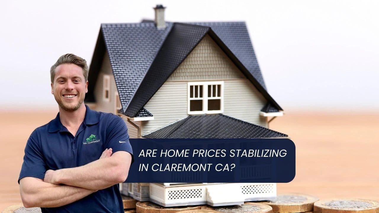 Are Home Prices Stabilizing in Claremont CA?