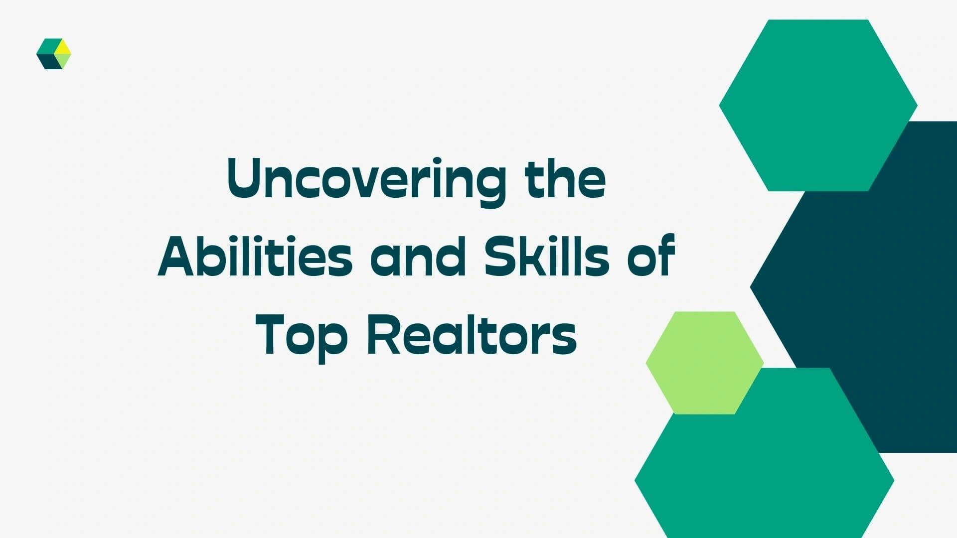 Uncovering the Abilities and Skill of Top Realtors
