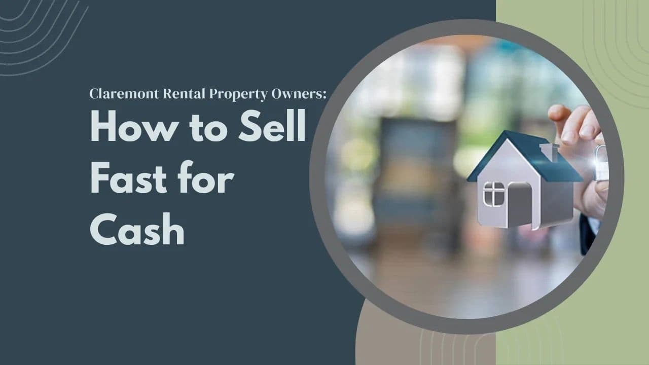 Claremont Rental Property Owners: How to Sell Fast for Cash