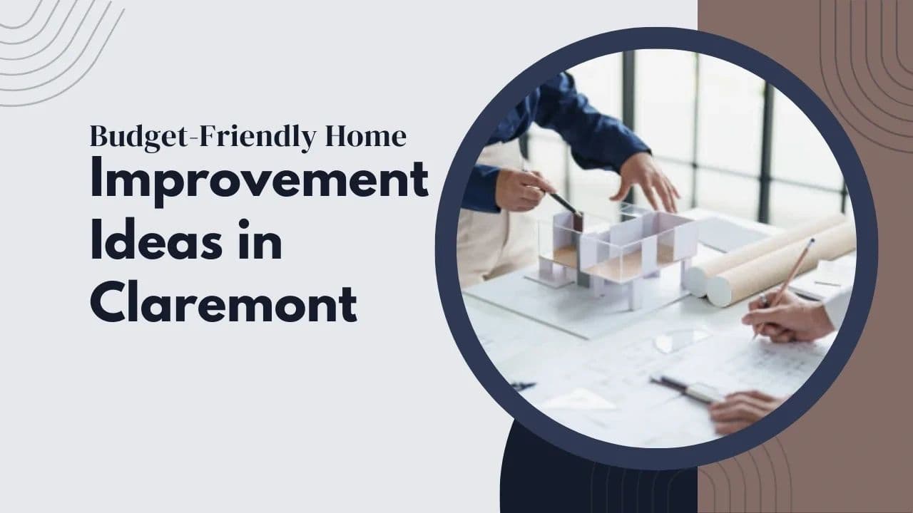 Budget-Friendly Home Improvement Ideas in Claremont