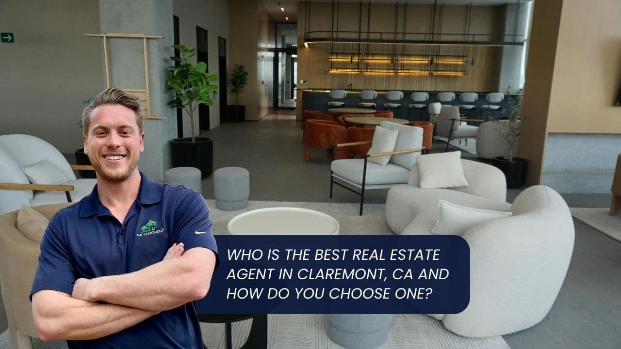 Best Real Estate Agent in Claremont, CA and How Do You Choose One