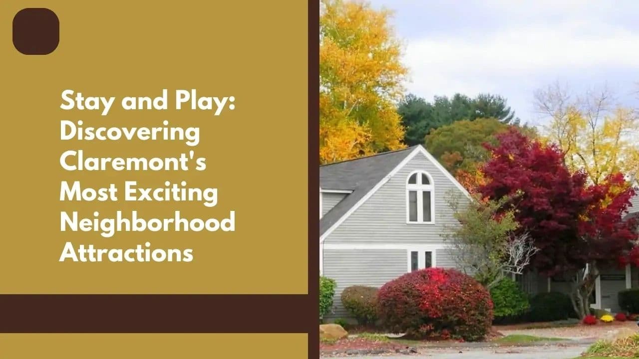 Discovering Claremont’s Most Exciting Neighborhood Attractions