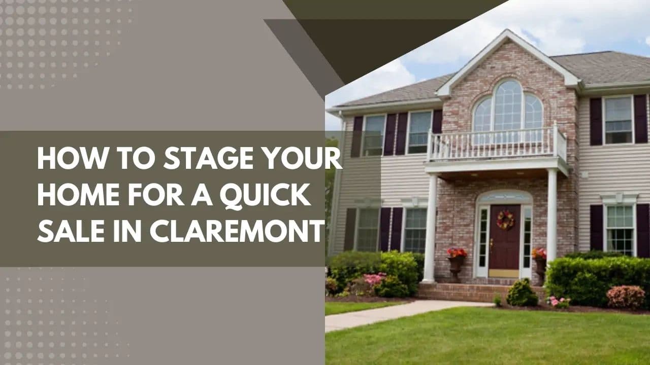 How to Stage Your Home for a Quick Sale in Claremont