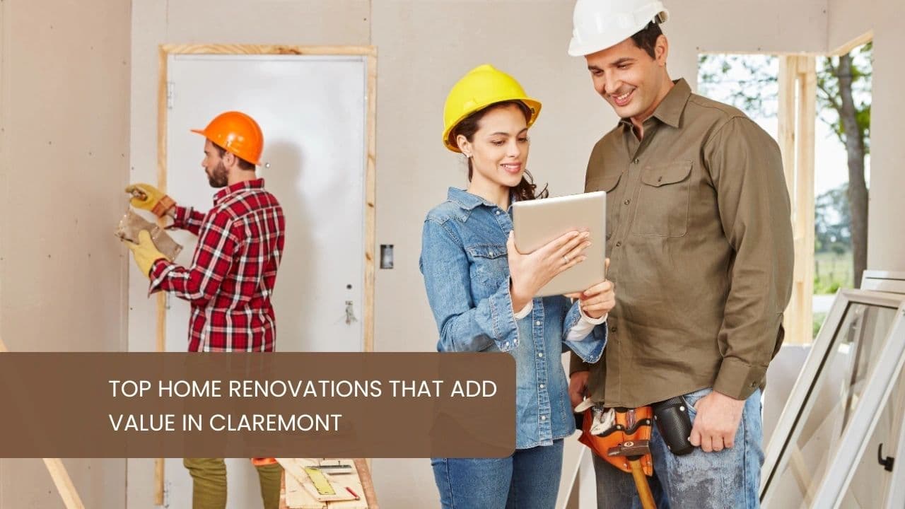 Top Home Renovations That Add Value in Claremont