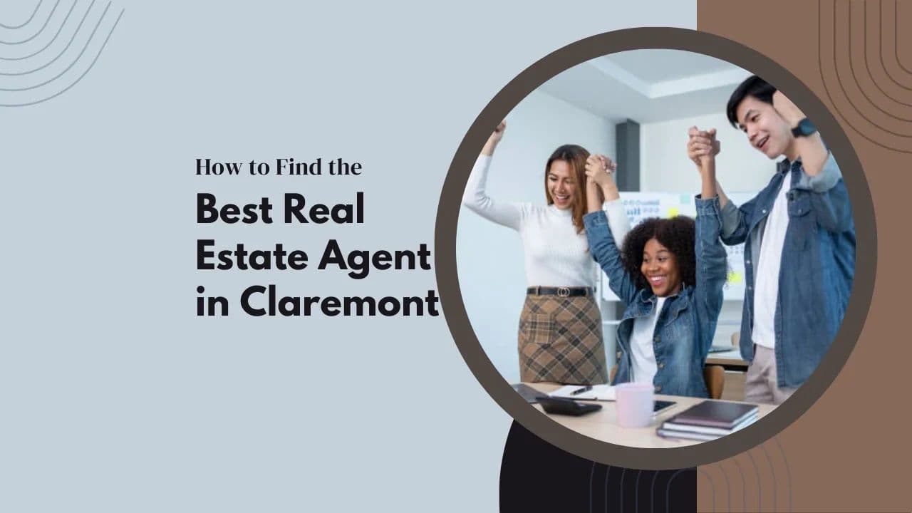 How to Find the Best Real Estate Agent in Claremont