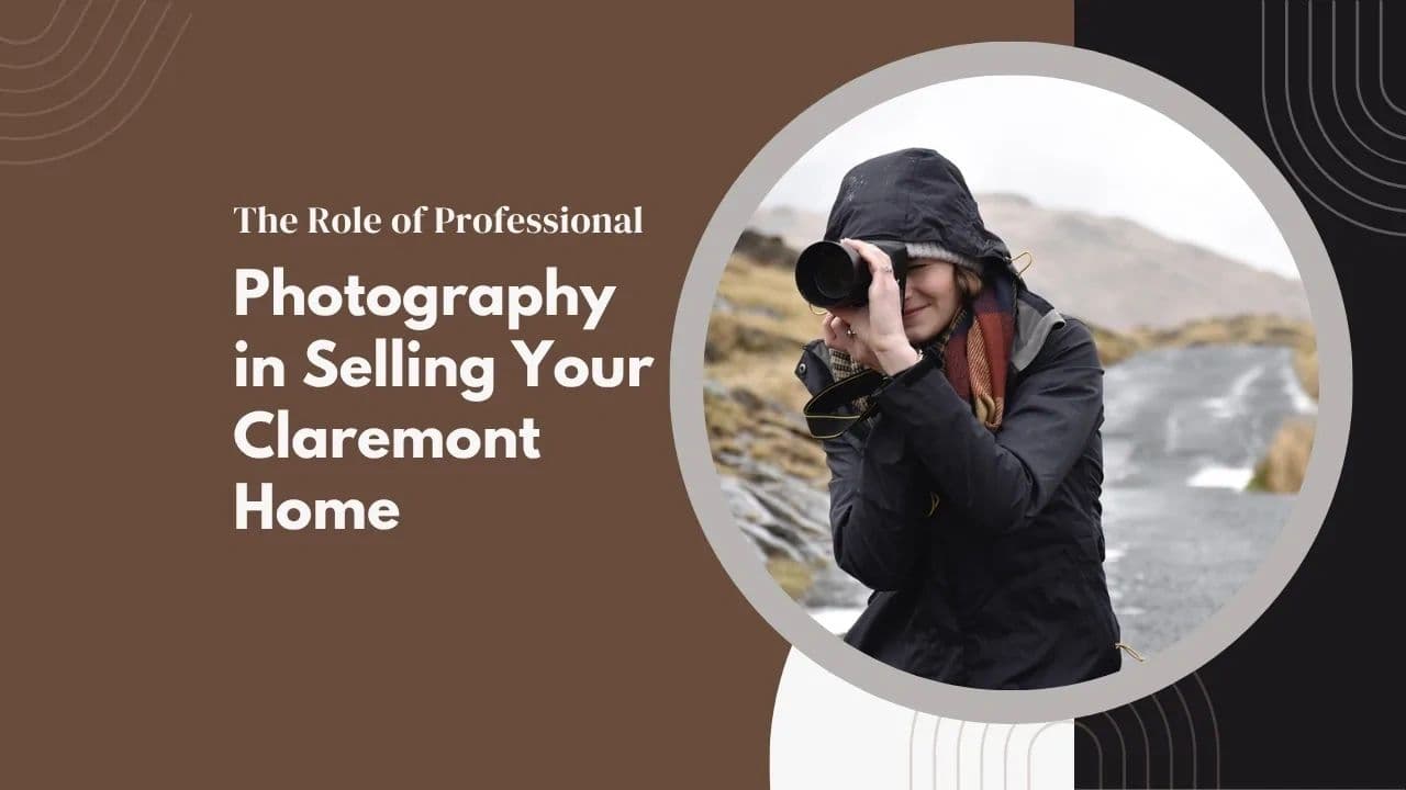 Role of Professional Photography in Selling Your Claremont Home