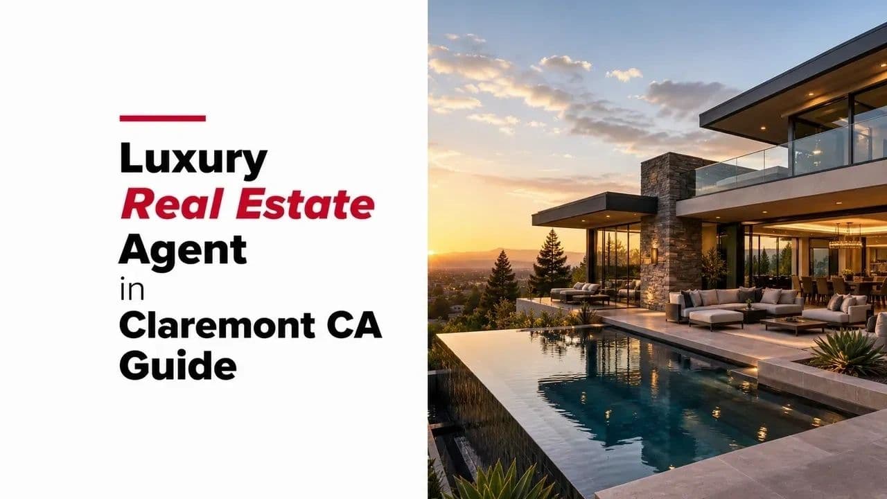 Luxury Real Estate Agent in Claremont CA Guide