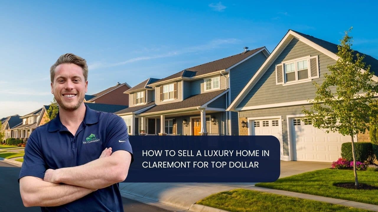 How to Sell a Luxury Home in Claremont for Top Dollar