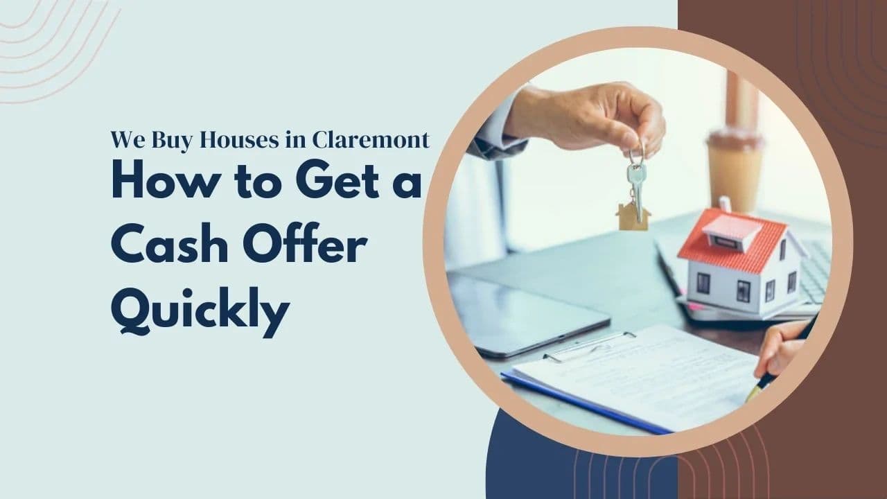 We Buy Houses in Claremont – How to Get a Cash Offer Quickly