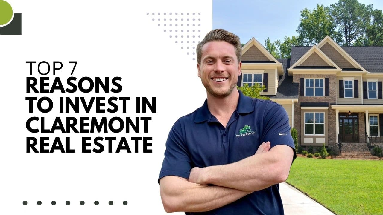 Top 7 Reasons to Invest in Claremont Real Estate
