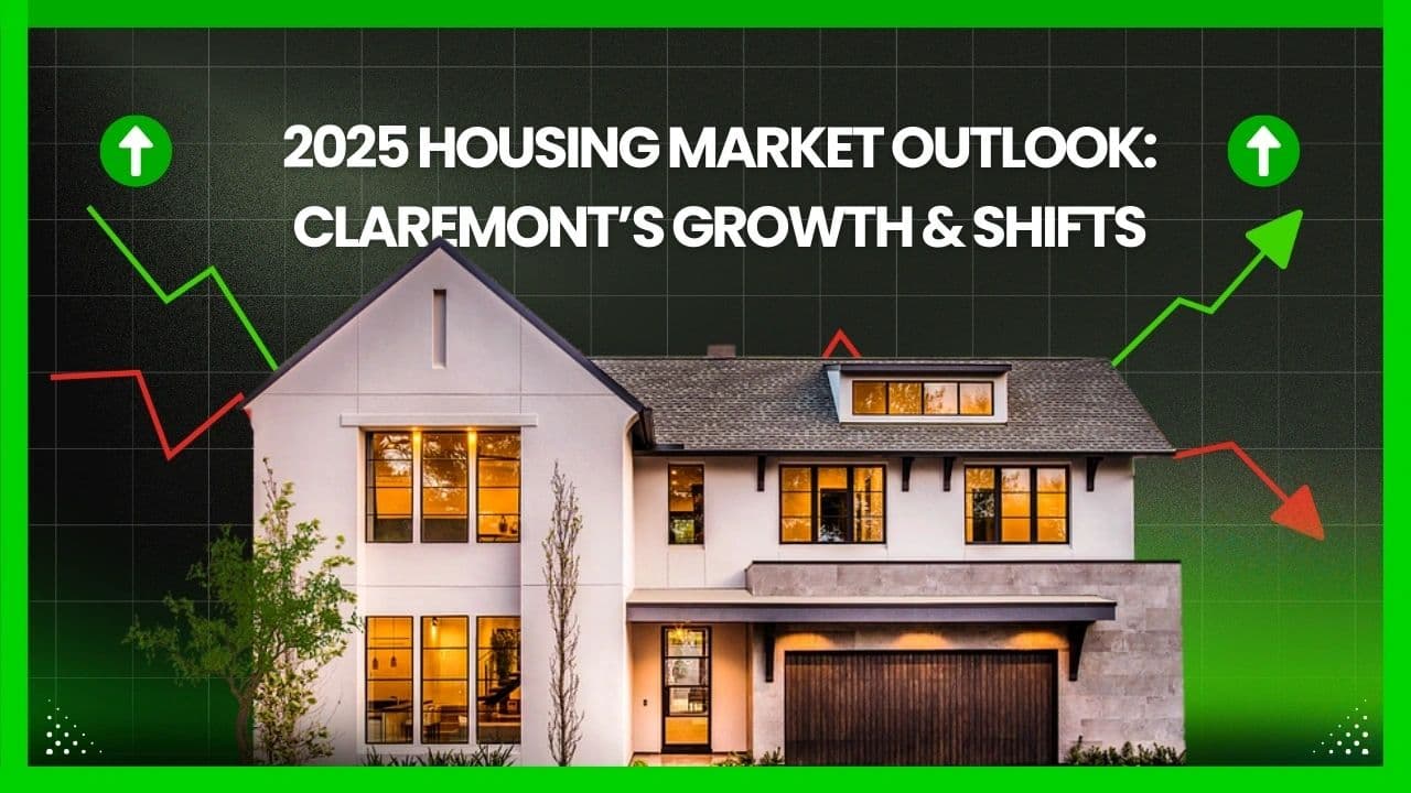 2025 Housing Market Outlook: Claremont’s Growth & Shifts