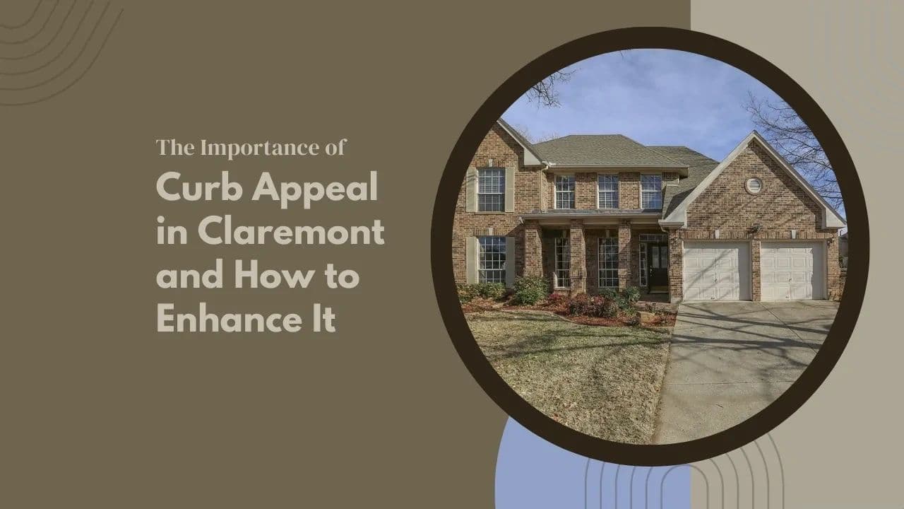 The Importance of Curb Appeal in Claremont and How to Enhance It
