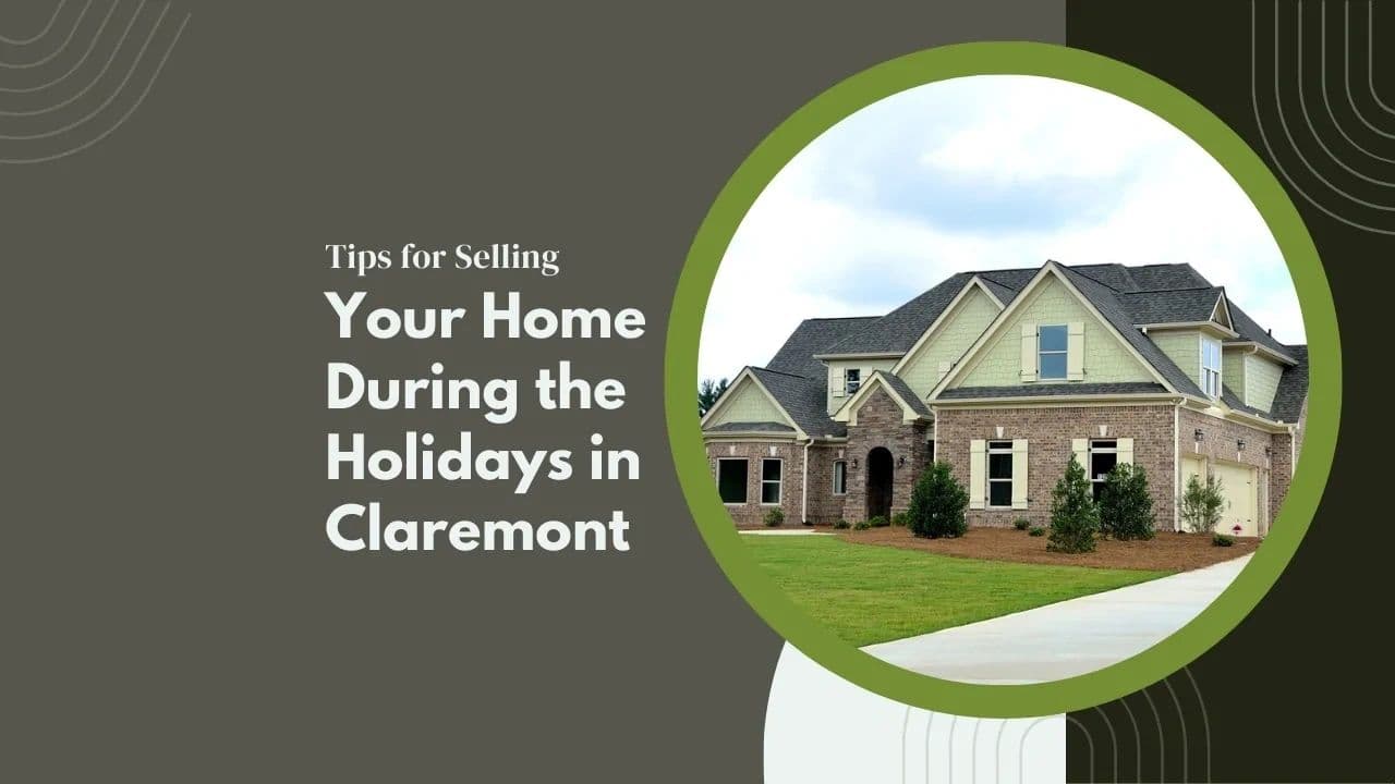 Tips for Selling Your Home During the Holidays in Claremont