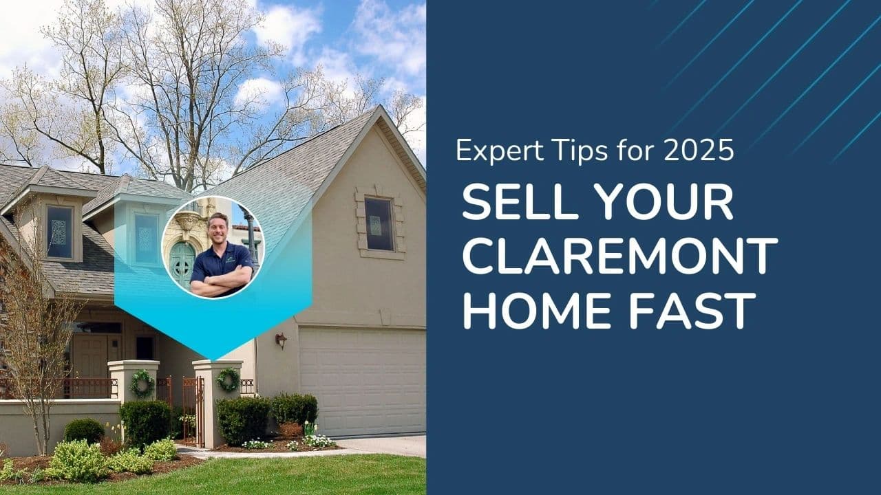 Sell Your Claremont Home Fast: Expert Tips for 2025