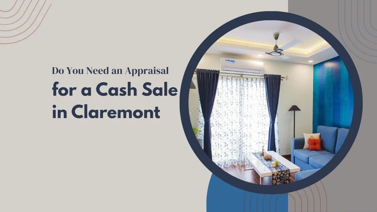 Do You Need an Appraisal for a Cash Sale in Claremont