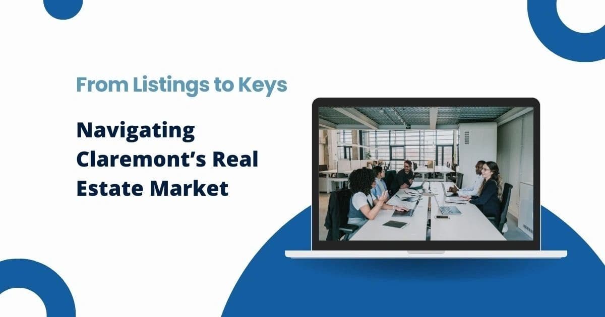 From Listings to Keys; Navigating Claremont's Real Estate Market