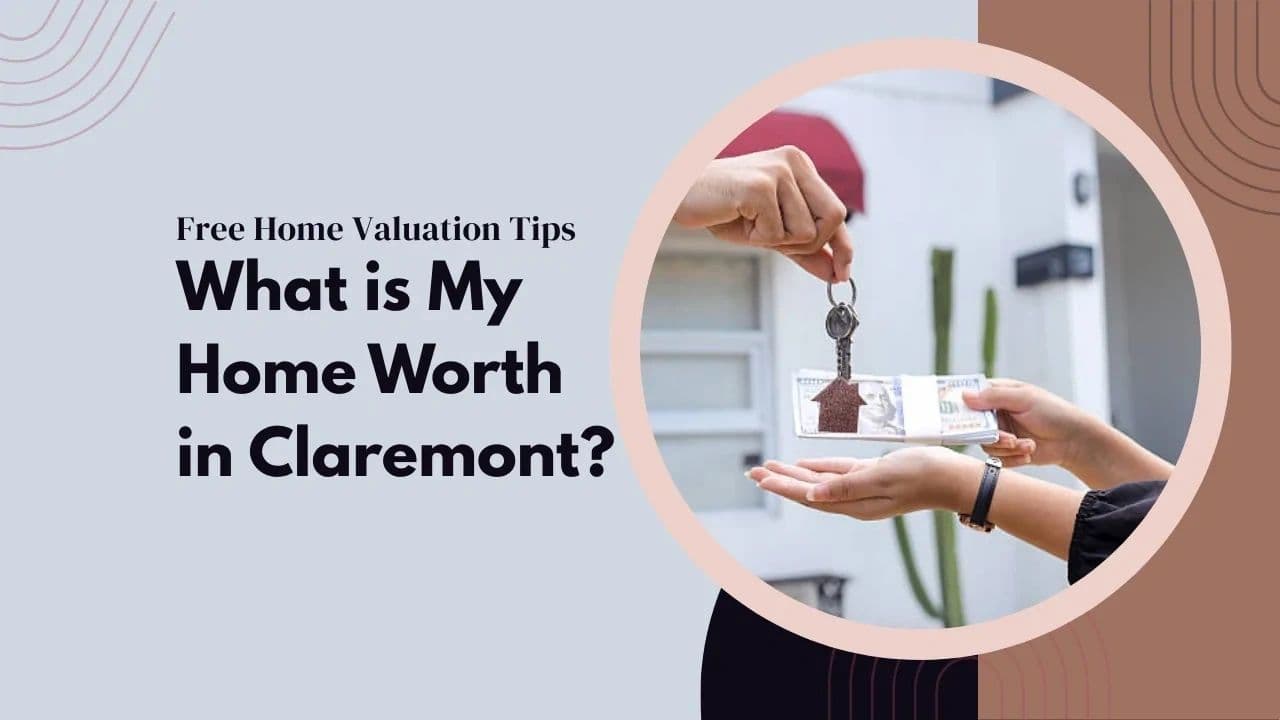 What is My Home Worth in Claremont? Free Home Valuation Tips