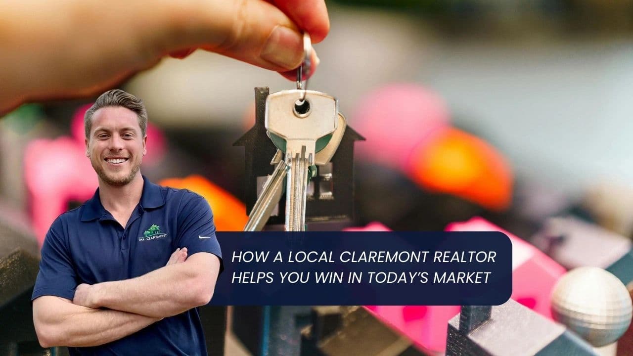 How a Local Claremont Realtor Helps You Win in Today’s Market
