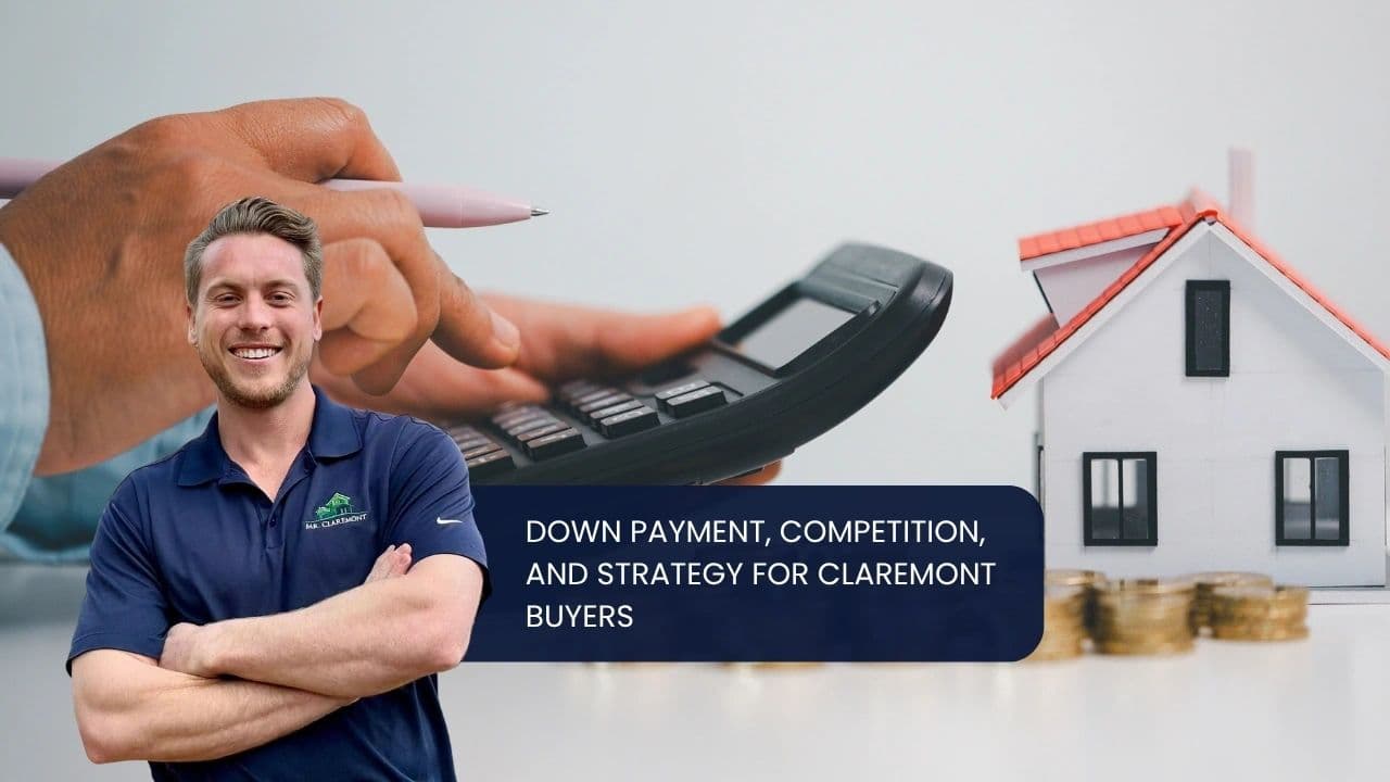 Down Payment, Competition, and Strategy for Claremont Buyers