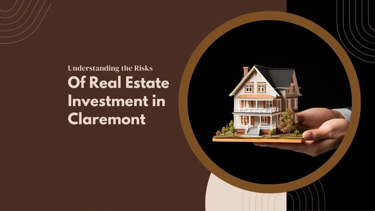 Understanding the Risks of Real Estate Investment in Claremont