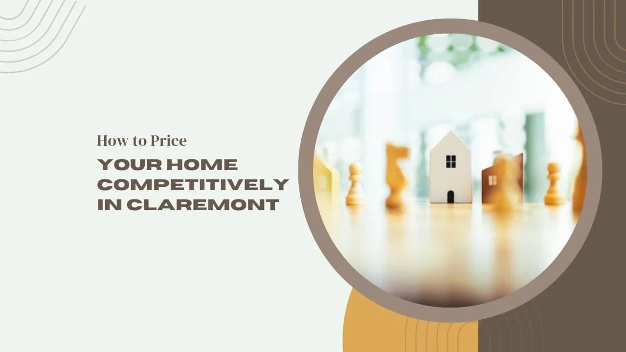 How to Price Your Home Competitively in Claremont