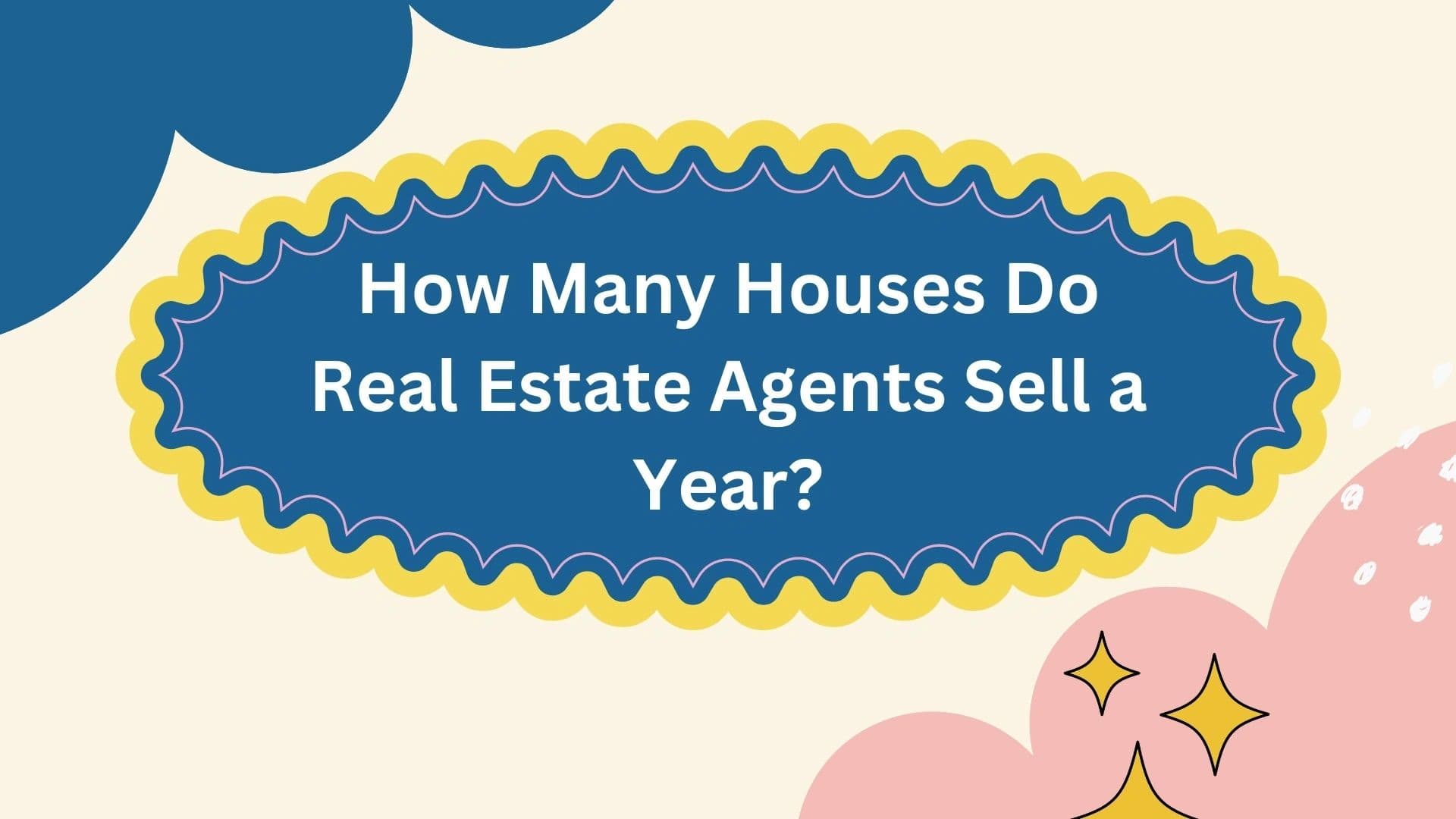 How Many Houses Do Real Estate Agents Sell a Year?